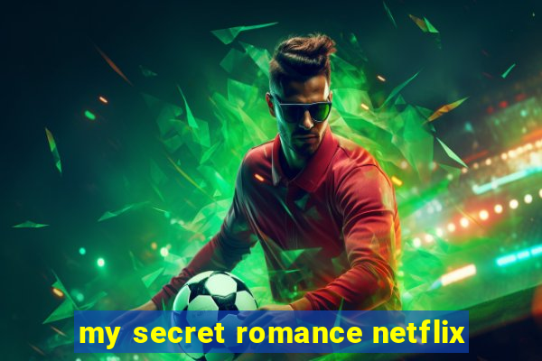 my secret romance netflix